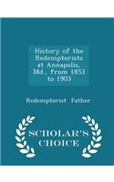History of the Redemptorists at Annapolis, MD., from 1853 to 1903 - Scholar's Choice Edition