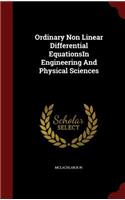 Ordinary Non Linear Differential Equationsin Engineering and Physical Sciences