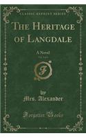 The Heritage of Langdale, Vol. 3 of 3: A Novel (Classic Reprint)
