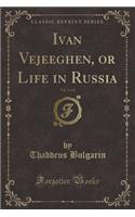 Ivan Vejeeghen, or Life in Russia, Vol. 2 of 2 (Classic Reprint)