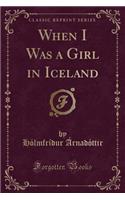 When I Was a Girl in Iceland (Classic Reprint)