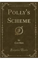 Polly's Scheme (Classic Reprint)