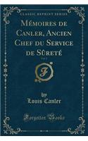 Memoires de Canler, Ancien Chef Du Service de Surete, Vol. 2 (Classic Reprint)