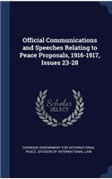 Official Communications and Speeches Relating to Peace Proposals, 1916-1917, Issues 23-28