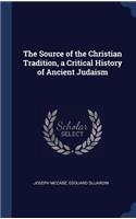 The Source of the Christian Tradition, a Critical History of Ancient Judaism