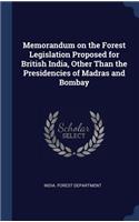 Memorandum on the Forest Legislation Proposed for British India, Other Than the Presidencies of Madras and Bombay