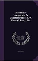 Dissertatio Inauguralis de Ganerbinatibus. [E. W. Himmel, Resp.]. Rec