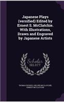 Japanese Plays (versified) Edited by Ernest S. McClatchie. With Illustrations, Drawn and Engraved by Japanese Artists