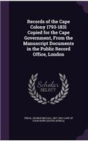 Records of the Cape Colony 1793-1831 Copied for the Cape Government, from the Manuscript Documents in the Public Record Office, London