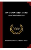 IHC Mogul Gasoline Tractor: Double Cylinder Opposed, 45-H.P