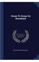 Ocean To Ocean On Horseback