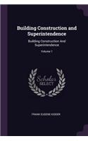 Building Construction and Superintendence: Building Construction And Superintendence; Volume 1