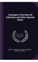 Catalogue of the Maccoll Collection and Other Spanish Books