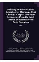 Defining a Basic System of Education for Montana's Next Century: A Report to the 51st Legislature from the Joint Interim Subcommittee on Basic Education: 1988