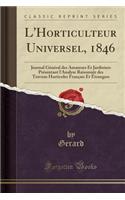 L'Horticulteur Universel, 1846: Journal Général des Amateurs Et Jardiniers Présentant l'Analyse Raisonnée des Travaux Horticoles Français Et Étrangers (Classic Reprint)