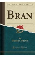 Bran (Classic Reprint)