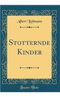 Stotternde Kinder (Classic Reprint)