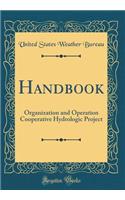 Handbook: Organization and Operation Cooperative Hydrologic Project (Classic Reprint)