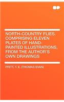 North-Country Flies. Comprising Eleven Plates of Hand-Painted Illustrations, from the Author's Own Drawings