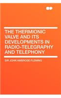 The Thermionic Valve and Its Developments in Radio-Telegraphy and Telephony