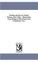 Dombey and Son. by Charles Dickens. (Boz). With ... Illustrations. From Designs of Phiz [Pseud.] and Cruikshank. Vol. 1: (English)