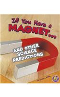 If You Have a Magnet... and Other Science Predictions: (If Books)
