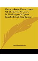 Extracts From The Accounts Of The Revels At Court, In The Reigns Of Queen Elizabeth And King James I: (English)