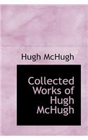 Collected Works of Hugh McHugh