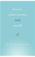 Lovers, Other Stories, and Words