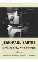 Jean-Paul Sartre: Mind and Body, Word and Deed