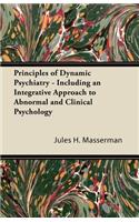 Principles of Dynamic Psychiatry - Including an Integrative Approach to Abnormal and Clinical Psychology