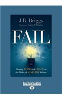 Fail: Finding Hope and Grace in the Midst of Ministry Failure (Large Print 16pt)