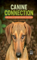 Canine Connection: How Dogs and Humans Evolved Together(Orca Wild)