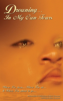 Drowning In My Own Tears: Where I've Been, Where I'm At, and Where I'm About to Go...