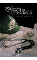 My Favorite Teacher Was an Ironworker