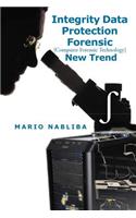 Integrity Data Protection Forensic: [Computer Forensic Technology] New Trend