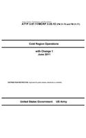 Army Tactics, Techniques, and Procedures ATTP 3-97.11 / MCRP 3-35.1D Cold Region Operations with Change 1 June 2011