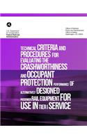 Technical Criteria and Procedures for Evaluating the Crashworthiness and Occupant Protection Performance of Alternatively Designed Passenger Rail Equipment for Use in Tier I Service