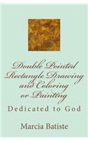 Double Pointed Rectangle Drawing and Coloring or Painting: Dedicated to God(English)
