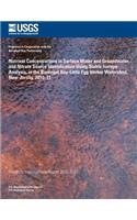 Nutrient Concentrations in Surface Water and Groundwater, and Nitrate Source Iden- tification Using Stable Isotope Analysis, in the Barnegat Bay-Little Egg Harbor Water- shed, New Jersey, 2010?11