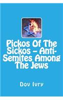 Pickos Of The Sickos -- Anti-Semites Among The Jews