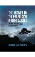 Answer To The Propulsion Of Flying Saucers