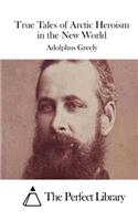 True Tales of Arctic Heroism in the New World