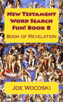 New Testament Word Search Fun! Book 8: Book of Revelation(8 Bible Word Search Books - New Testament)