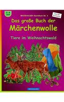 BROCKHAUSEN Bastelbuch Bd. 6 - Das grosse Buch der Märchenwolle: Tiere im Weihnachtswald(6 Weihnachten - Kleinste Entdecker)