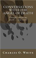 Conversations with the Angel of Death