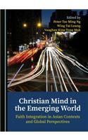 Christian Mind in the Emerging World: Faith Integration in Asian Contexts and Global Perspectives