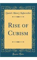 Rise of Cubism (Classic Reprint)