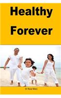 Healthy Forever: A step by step guide to stay healthy forever