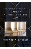 The Dubious Morality of Modern Administrative Law
